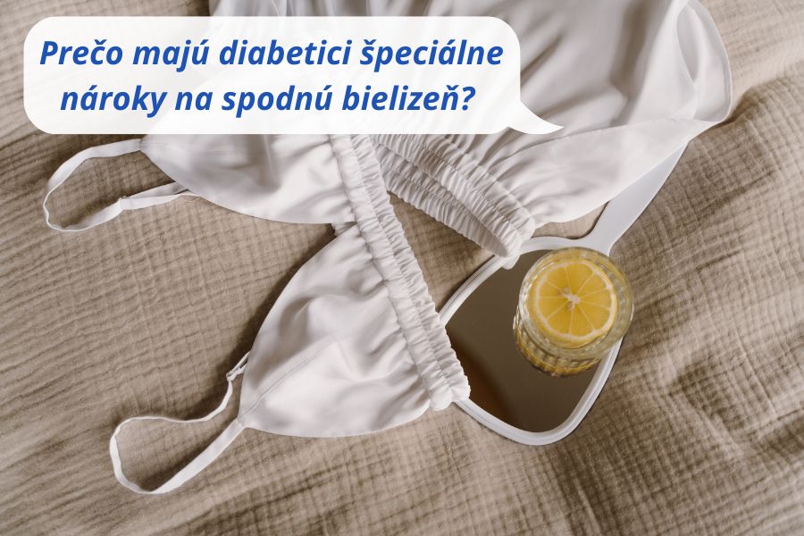 Prečo majú diabetici špeciálne nároky na spodnú bielizeň